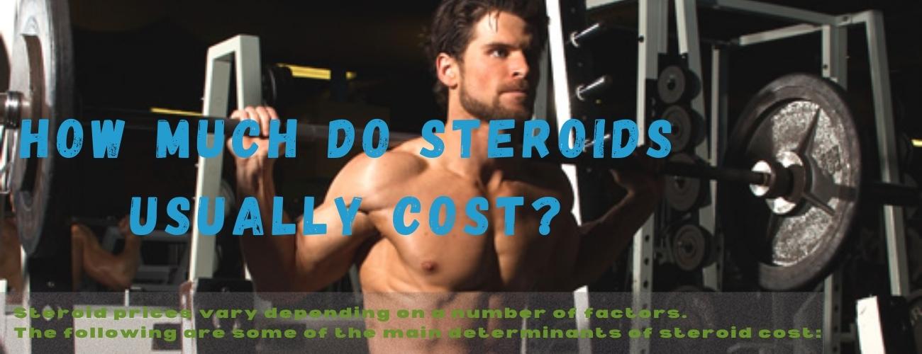 How much do steroids usually cost_
