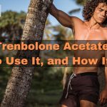 Trenbolone Acetate Side Effects, Benefits, Results, and More Trenbolone Acetate, How to Use It, and How It Works