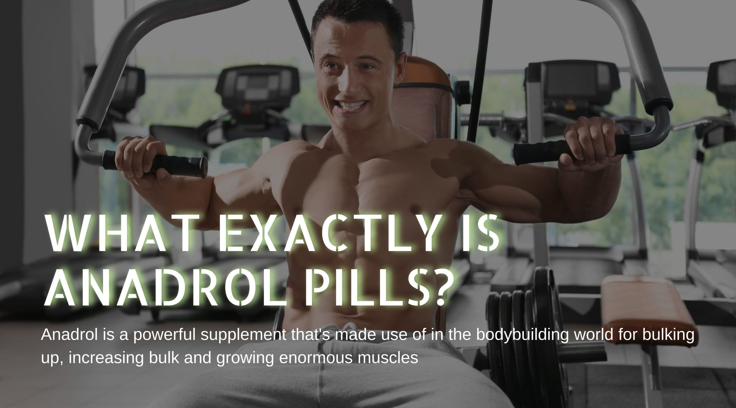 What Exactly is Anadrol Pills?